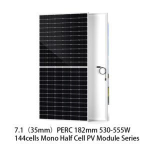 7.1（35mm）PERC 182mm 580W 144cells Mono Half Cell PV Module Series