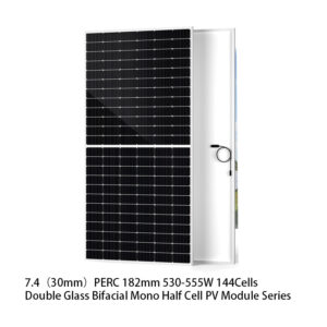 Perc-182mm_7.4（30mm）PERC 182mm 530-555W 144Cells Double Glass Bifacial Mono Half Cell PV Module Series